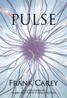 Pulse: A Collection of Short and Flash Science Fiction Read online