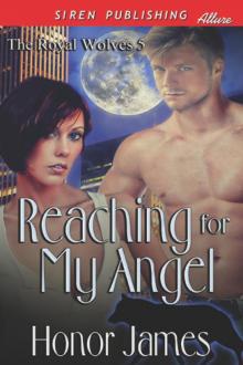 Reaching for My Angel [The Royal Wolves 5] (Siren Publishing Allure) Read online