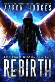 Rebirth (The Praegressus Project Book 1) Read online