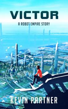 Robot Empire: Victor, a novelette Read online