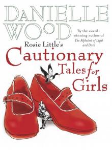 Rosie Little's Cautionary Tales for Girls Read online