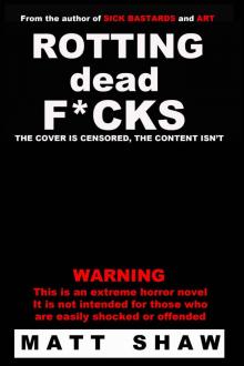 Rotting Dead F*cks: An Extreme Novel of Horror, Sex, Gore and the Undead