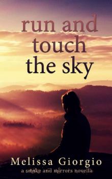 Run and Touch the Sky (Smoke and Mirrors Novella Book 2) Read online