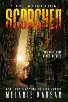 Scorched: Sun Extinction: The Burnt Earth Series Prequel Read online