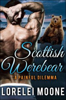 Scottish Werebear: A Painful Dilemma: A BBW Bear Shifter Paranormal Romance (Scottish Werebears Book 5) Read online