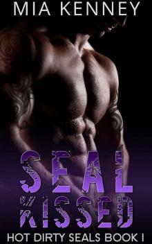 SEAL Kissed: A Navy SEAL Military Romance (Hot Dirty SEALS Book 1) Read online