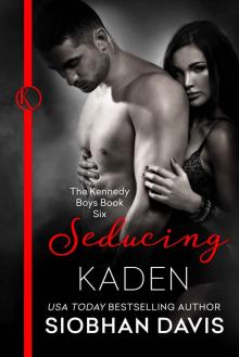 Seducing Kaden (The Kennedy Boys Book 6) Read online