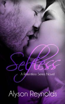 Selfless: A Relentless Series Novella (The Relentless Series Book 3) Read online