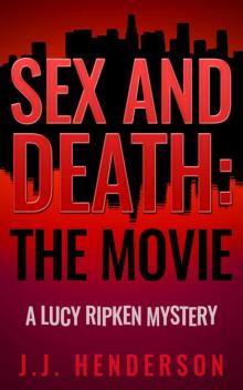 Sex and Death: The Movie: A Lucy Ripken Mystery (The Lucy Ripken Mysteries Book 6) Read online