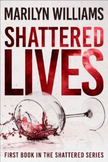 Shattered Lives (The Shattered Series Book 1) Read online