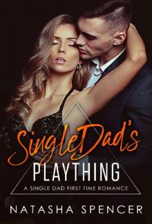 Single Dad’s Plaything: A Single Dad First Time Billionaire Romance