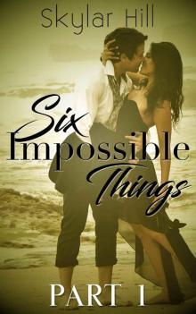 Six Impossible Things: Part One Read online