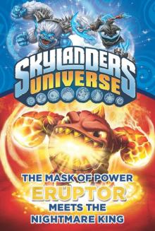 Skylanders Universe - Eruptor Meets the Nightmare King Read online