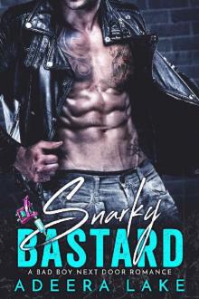 Snarky Bastard: A Bad Boy Next Door Romance Read online