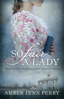 So Fair a Lady (Daughters of His Kingdom Book 1) Read online