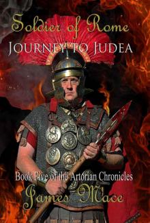 Soldier of Rome: Journey to Judea (The Artorian Chronicles) Read online
