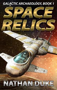 Space Relics (Galactic Archaeology Book 1) Read online