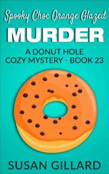 Spooky Choc Orange Glazed Murder: A Donut Hole Cozy Mystery - Book 23 Read online