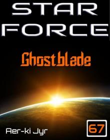 Star Force: Ghostblade (SF67) Read online