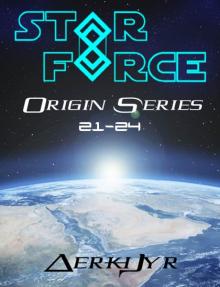 Star Force: Origin Series Box Set (21-24) Read online