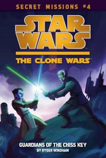 Star Wars - The Clone Wars - Secret Missions #4 - Guardians of the Chiss Key Read online