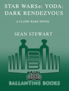 Star Wars®: Yoda: Dark Rendezvous Read online