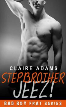 Stepbrother JEEZ! (The Stepbrother Romance Series - Book #4) Read online