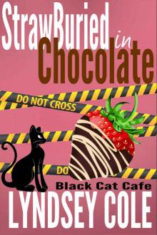 StrawBuried in Chocolate (Black Cat Cafe Cozy Mystery Series Book 2) Read online