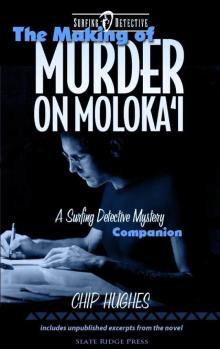 Surfing Detective 00 - The Making of Murder on Molokai Read online