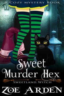 Sweet Murder Hex (Sweetland Witch) (A Cozy Mystery Book) Read online