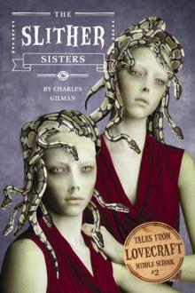 Tales From Lovecraft Middle School #2: The Slither Sisters Read online