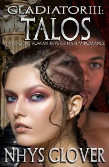 Talos: An Ancient Roman Reverse Harem Romance (Gladiator Book 3) Read online