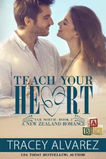 Teach Your Heart: A New Zealand Opposites Attract Romance (Far North Series Book 3) Read online
