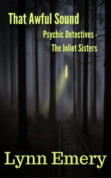 That Awful Sound: Psychic Detectives - The Joliet Sisters Read online