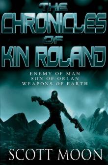 The Chronicles of Kin Roland: 3 Book Omnibus - The Complete Series Read online