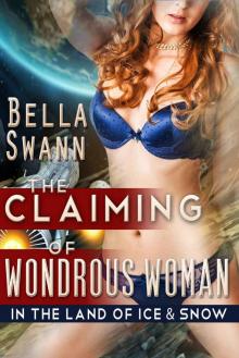 The Claiming of Wondrous Woman in the Land of Ice and Snow (Super Heroines in Erotic Bondage) Read online