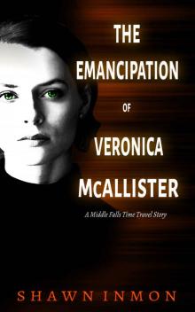 The Emancipation of Veronica McAllister_A Middle Falls Time Travel Story Read online