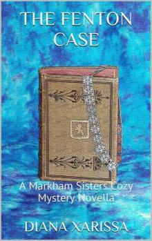 The Fenton Case (A Markham Sisters Cozy Mystery Novella Book 6) Read online