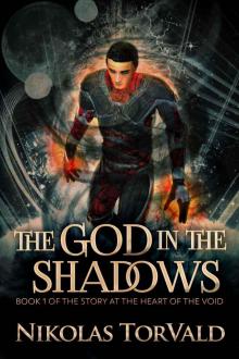 The God in the Shadows (The Story at the Heart of the Void Book 1)