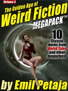 The Golden Age of Weird Fiction MEGAPACK ™, Vol. 3: Emil Petaja Read online