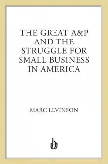 The Great A&P and the Struggle for Small Business in America Read online