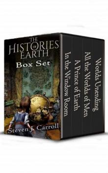 The Histories of Earth, Books 1-4: In the Window Room, A Prince of Earth, All the Worlds of Men, and Worlds Unending Read online