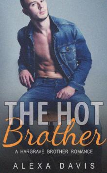 The Hot Brother (Romance Love Story) (Hargrave Brothers - Book #5) Read online