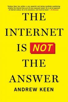 The Internet Is Not the Answer