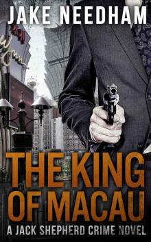 THE KING OF MACAU (The Jack Shepherd International Crime Novels) Read online