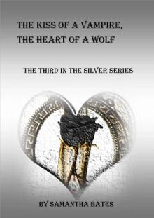 The Kiss of a Vampire, the Heart of a Wolf (The Silver Series) Read online