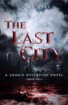 The Last City: A Zombie Dystopian Novel (The Last City Series Book 1)