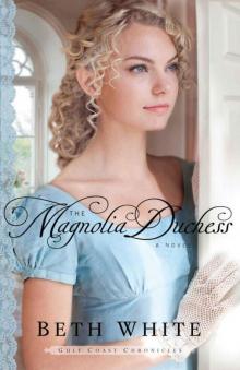 The Magnolia Duchess (Gulf Coast Chronicles #3) Read online