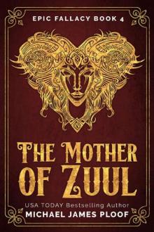 The Mother of Zuul: Humorous Fantasy (Epic Fallacy Book 4) Read online