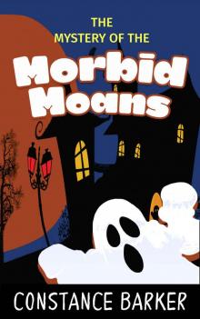 The Mystery of the Morbid Moans (Eden Patterson: Ghost Whisperer Book Three 3) Read online